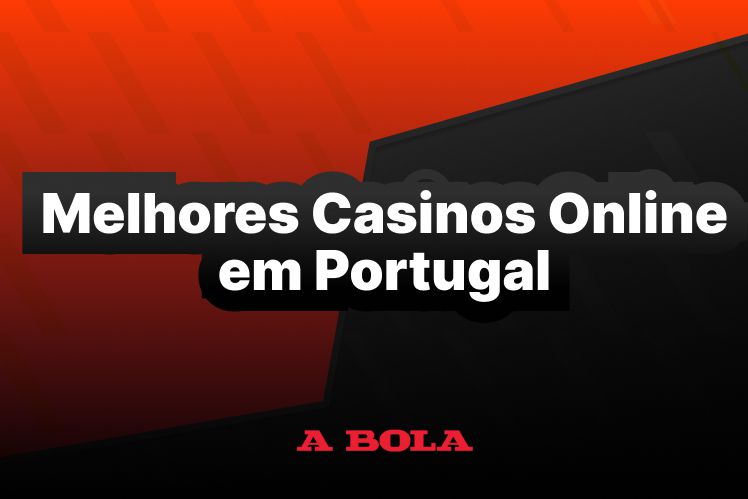 Os Melhores Casinos Online em Portugal Ganhe com Segurança e Diversão