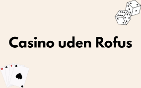 Oplev Fordelene ved Casino Uden Rufus 816570144