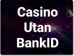 Svenska Casinon Utan BankID En Guide till Spelupplevelser Svenska Casinon Utan BankID En Guide till Spelupplevelser
