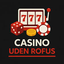 Casino Uden ROFUS Online Spil Sjovt og Sikkert